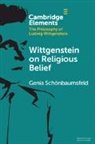 Genia (University of Southampton) Schoenbaumsfeld, Genia Schönbaumsfeld - Wittgenstein on Religious Belief