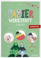 Elisabeth Kiefmann, Tessloff Verlag Ragnar Tessloff GmbH &amp; Co.KG - Papier-Werkstatt für Kids. Weihnachten
