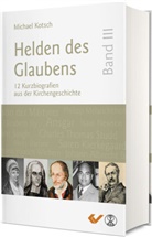 Michael Kotsch - Helden des Glaubens Band 3