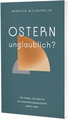 Rebecca McLaughlin - Ostern - unglaublich?