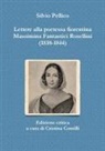 Cristina Contilli, Silvio Pellico - Lettere alla poetessa fiorentina Massimina Fantastici Rosellini (1838-1844)