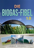 Josef Knoll - Die Biogas-Fibel 1.0