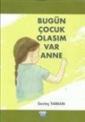 Sevinc Yaman - Bugün Cocuk Olasim Var Anne