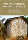 Silvia Contuzzi, Sandrino Luigi Marra - PER UN NURSING TRANSCULTURALE