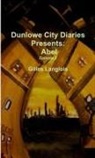 Gilles Langlois - Dunlowe City Diaries present Abel, Episode 2