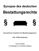 Burkhard Madea, Klaus Schäfer - Synopse des deutschen Bestattungsrechts