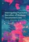 D Pilling, Andrea Daley, Merrick D. Pilling - Interrogating Psychiatric Narratives of Madness