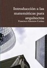 Francisco Guerrero Cortina - Introducción a las matemáticas para arquitectos