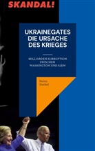 Heinz Duthel - Ukrainegates - Die Ursache des Krieges