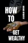 Arvind Upadhyay - HOW TO GET WEALTHY