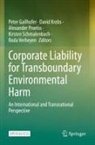 Peter Gailhofer, David Krebs, Alexander Proelß, Alexander Proelss et al, Kirsten Schmalenbach, Roda Verheyen - Corporate Liability for Transboundary Environmental Harm