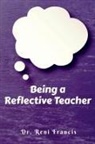 Reni Francis - Being a Reflective Teacher
