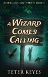 Teter Keyes - A Wizard Comes Calling