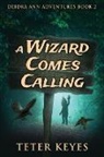 Teter Keyes - A Wizard Comes Calling