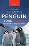 Jenny Kellett - Penguins The Ultimate Penguin Book for Kids