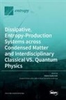 Adam Gadomski - Dissipative, Entropy-Production Systems across Condensed Matter and Interdisciplinary Classical vs. Quantum Physics