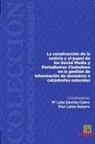 Pilar Limón Naharro, Jessica Paola Mantilla Mantilla, Mª Luisa Sánchez Calero - La construcción de la noticia y el papel de los Social Media y Periodismo Ciudadano en la gestión de información de desastres o catástrofes naturales