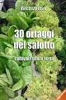 Vincenzo Leva - 30 ORTAGGI NEL SALOTTO - coltivati senza terra