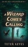 Teter Keyes - A Wizard Comes Calling