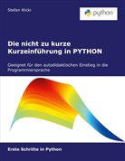 Stefan Wicki - Die nicht zu kurze Kurzeinführung in PYTHON