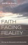 John W. De Gruchy - Faith Facing Reality