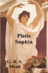 G. R. S. Mead - Pistis Sophia