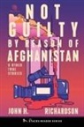 John H. Richardson - Not Guilty by Reason of Afghanistan