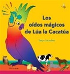 Tanya Saunders - Los oídos mágicos de Lúa la Cacatúa