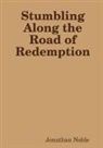 Jonathan Noble - Stumbling Along the Road of Redemption