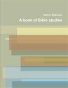 Kathryn Robinson - A book of Bible studies