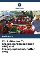Prabir Datta - Ein Leitfaden für Erzeugerorganisationen (PO) und Erzeugergemeinschaften (PG)