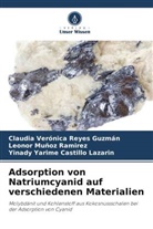 Yinady Yarime Castillo Lazarin, Leon Muñoz Ramirez, Leonor Muñoz Ramirez, Claudia Verónica Reyes Guzmán - Adsorption von Natriumcyanid auf verschiedenen Materialien
