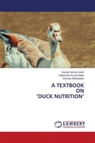Lakshman Kumar Babu, Suman Kumari Joshi, Srinivas Sathapathy - A TEXTBOOK ON 'DUCK NUTRITION'