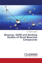 Dr. Shanthi Vunguturi, Shanthi Vunguturi - Bioassay, QSAR and Docking Studies of Novel Bioactive Compounds