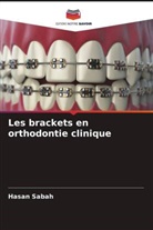 Hasan Sabah - Les brackets en orthodontie clinique