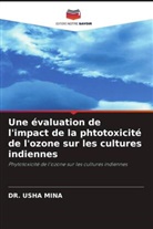 DR. USHA MINA, Usha Mina - Une évaluation de l'impact de la phtotoxicité de l'ozone sur les cultures indiennes