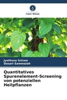 Dasari Sammaiah, Jyothsna Sriram - Quantitatives Spurenelement-Screening von potenziellen Heilpflanzen