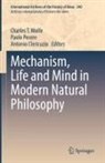 Antonio Clericuzio, Paolo Pecere, Charles T. Wolfe - Mechanism, Life and Mind in Modern Natural Philosophy