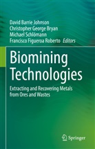 Christopher George Bryan, Christopher George Bryan, David Barrie Johnson, Francisco Figueroa Roberto, Michael Schlömann, Michael Schlömann et al - Biomining Technologies
