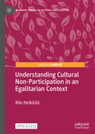 Riie Heikkilä - Understanding Cultural Non-Participation in an Egalitarian Context