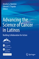 Amelie G Ramirez, J Trapido, Amelie G. Ramirez, Edward J. Trapido - Advancing the Science of Cancer in Latinos