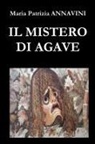 Maria Patrizia Annavini - IL MISTERO DI AGAVE