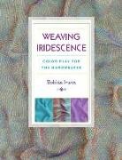 Bobbie Irwin - Weaving Iridescence