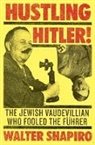 Walter Shapiro - Hustling Hitler