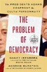 Andrew Burstein, Nancy Isenberg - The Problem of Democracy