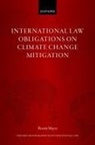 Benoit Mayer, Benoit (Associate Professor At the Faculty Mayer, Benoit (The Chinese University of Hong Kong Mayer, Mayer Benoit - International Law Obligations on Climate Change Mitigation