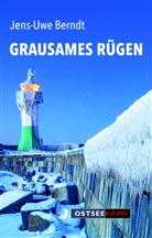 Jens-Uwe Berndt - Grausames Rügen