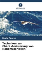 Khalid Parwez - Techniken zur Charakterisierung von Nanomaterialien