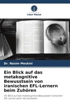Dr Nasim Meskini, Dr. Nasim Meskini, Nasim Meskini - Ein Blick auf das metakognitive Bewusstsein von iranischen EFL-Lernern beim Zuhören
