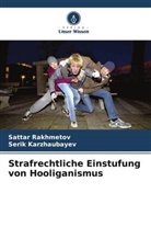 Serik Karzhaubayev, Sattar Rakhmetov - Strafrechtliche Einstufung von Hooliganismus